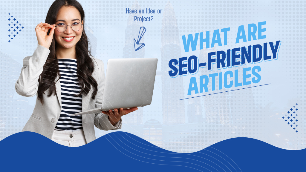 What Are SEO-Friendly Articles?