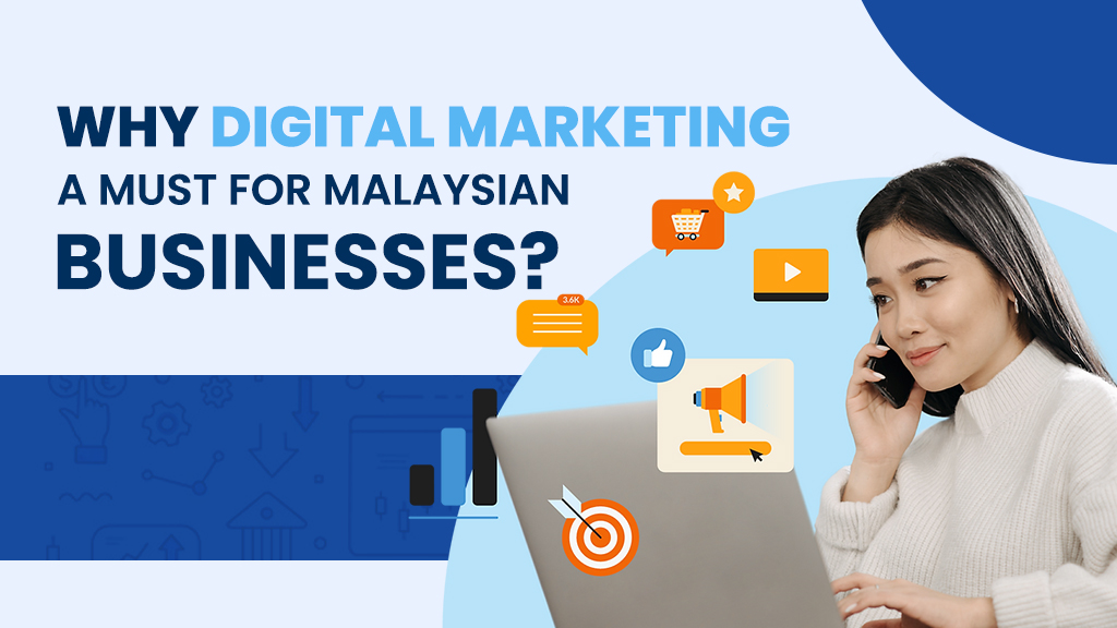 Why is Digital Marketing a must For Malaysian Businesses?