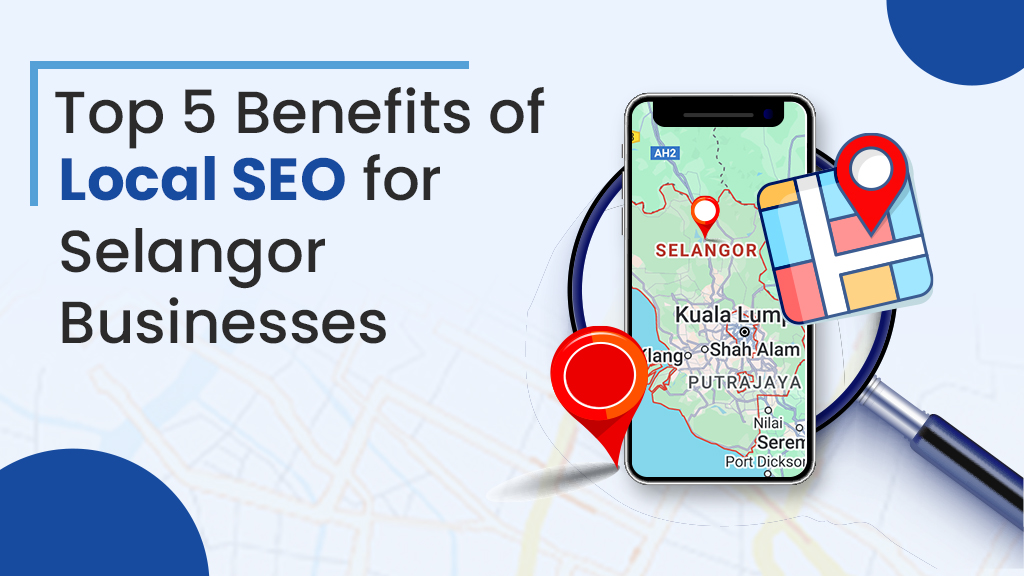 Top 5 Benefits of Local SEO for Selangor Businesses